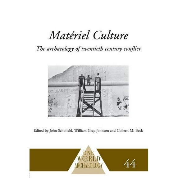 One World Archaeology Matériel Culture: The Archaeology of Twentieth-Century Conflict, (Paperback)