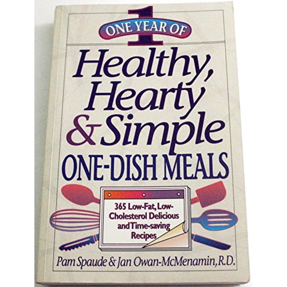 Pre-Owned One Year of Healthy, Hearty & Simple One- Dish Meals: 365 Low-Fat, Low-Cholesterol, Delicious, and Time Saving Recipes (Paperback) 1565610199 9781565610194