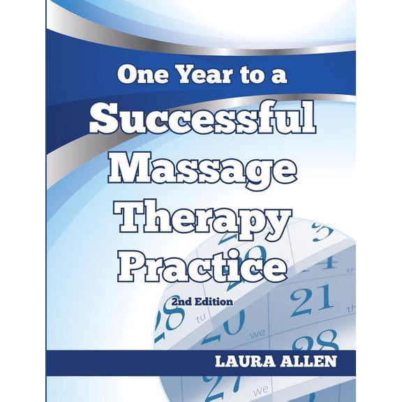 One Year to a Successful Massage Therapy Practice, (Paperback)