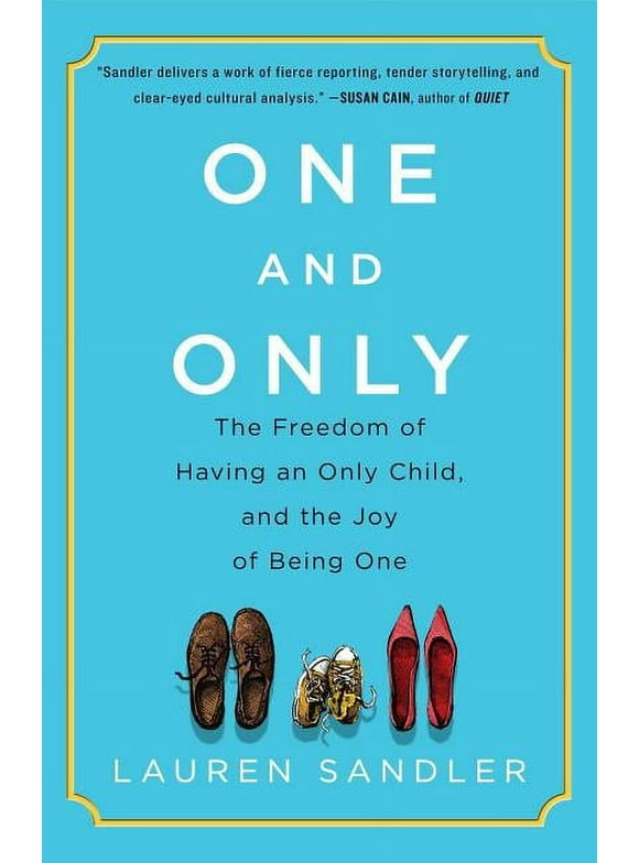 One and Only : The Freedom of Having an Only Child, and the Joy of Being One (Paperback)