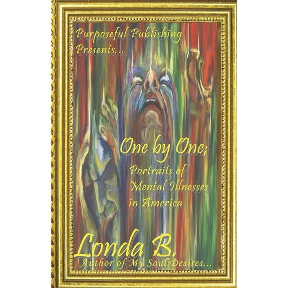One by One; : Portraits of Mental Illnesses in America (Paperback)