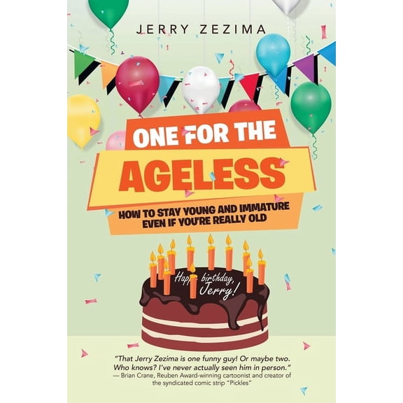 One for the Ageless: How to Stay Young and Immature Even If You're Really Old, (Paperback)