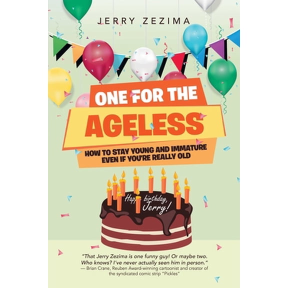 Pre-Owned One for the Ageless: How to Stay Young and Immature Even If You're Really Old (Paperback) 1663235503 9781663235503