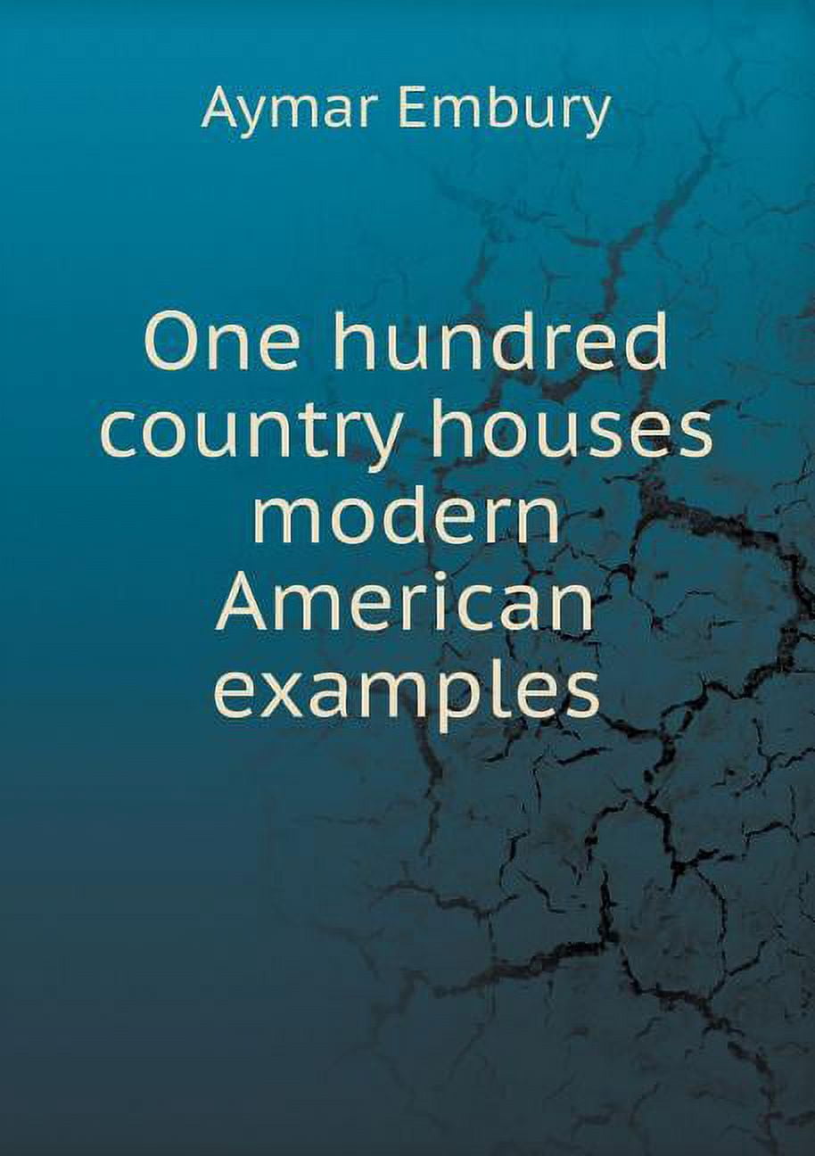 One Hundred Country Houses Modern American Examples (Paperback)