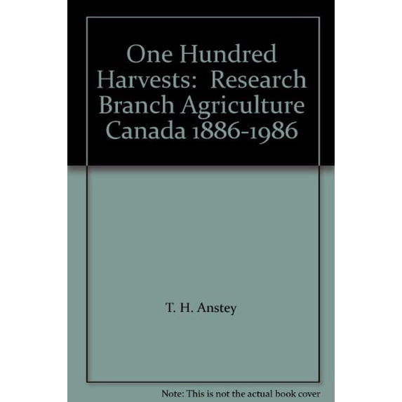 Pre-Owned One hundred harvests: Research Branch, Agriculture Canada, 1886-1986 (Historical series) Paperback