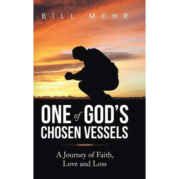 One of God's Chosen Vessels: A Journey of Faith, Love and Loss, (Hardcover)