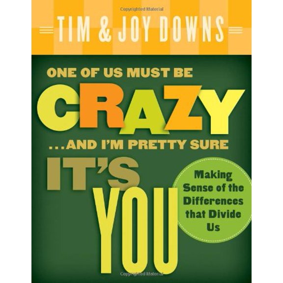 Pre-Owned One of Us Must Be Crazy...and I'm Pretty Sure It's You: Making Sense of the Differences That Divide Us (Paperback) 0802414273 9780802414274