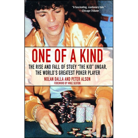 One of a Kind: The Rise and Fall of Stuey ', the Kid', Ungar, the World's Greatest Poker Player, (Paperback)