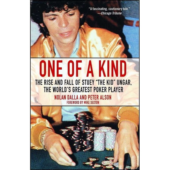One of a Kind: The Rise and Fall of Stuey ', the Kid', Ungar, the World's Greatest Poker Player, (Paperback)