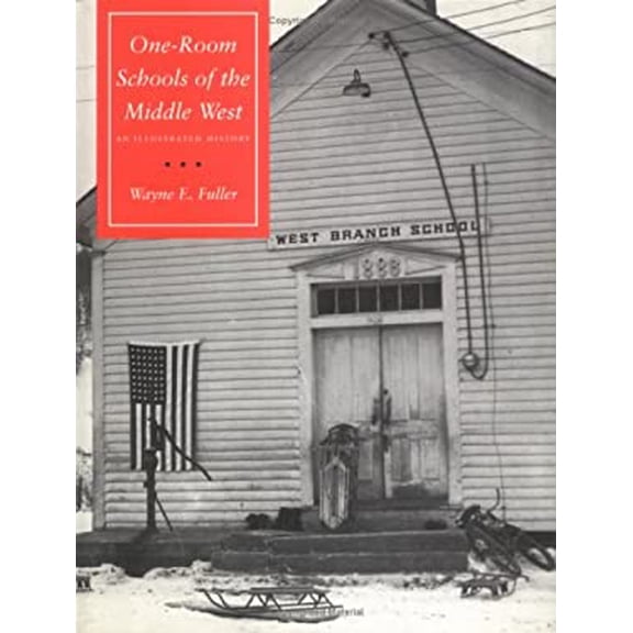 Pre-Owned One-Room Schools of the Middle West: An Illustrated History (Hardcover) 0700606378 9780700606375