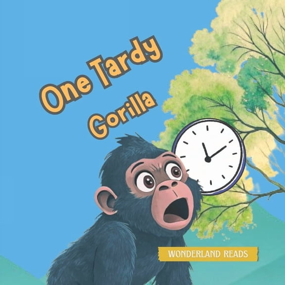 Wonderland Reads One tardy gorilla Gorilla kids book (Wonderland Reads), (Paperback)