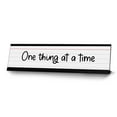 thumbnail image 1 of One thing at a time, Desk Sign or Front Desk Counter Sign (2 x 8"), 1 of 3