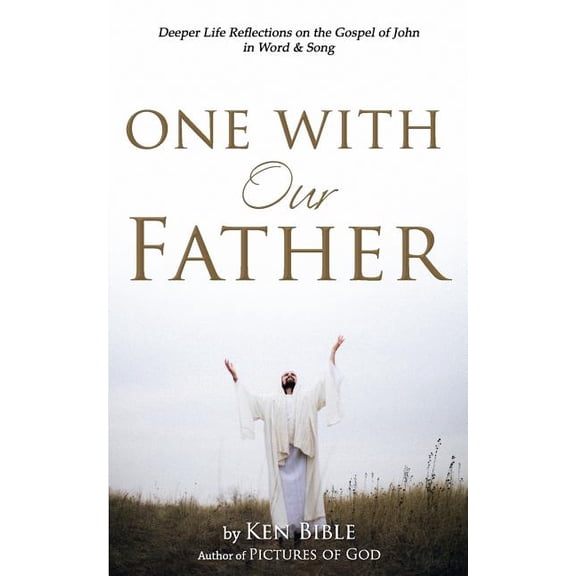 One with Our Father: Deeper Life Reflections on the Gospel of John in Word & Song (Paperback)