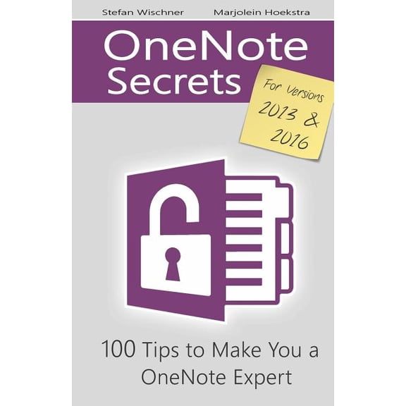 OneNote Secrets: 100 Tips for OneNote 2013 and 2016