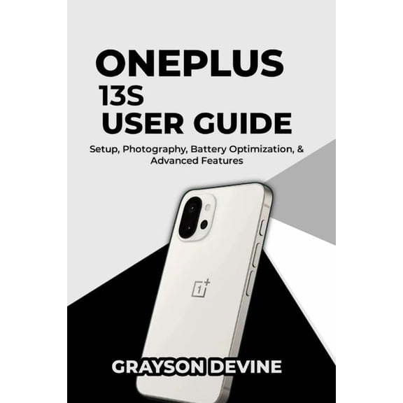 OnePlus 13s User Guide: Setup, Photography, Battery Optimization & Advanced Features, (Paperback)