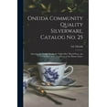 thumbnail image 1 of Oneida Community Quality Silverware, Catalog No. 25: Showing the Newest Design in "triple-plus" Plated Ware, the "Avalon" and a Few Pieces of the Plainer Styles. (Paperback), 1 of 1