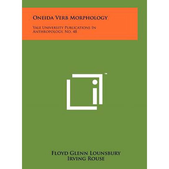 Oneida Verb Morphology : Yale University Publications In Anthropology, No. 48 (Hardcover)