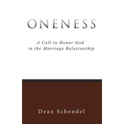 Oneness A Call to Honor God in the Marriage Relationship, Paperback