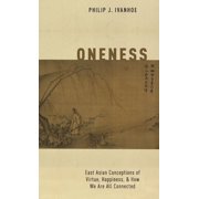 Oneness East Asian Conceptions of Virtue, Happiness, and How We Are All Connected, Hardcover