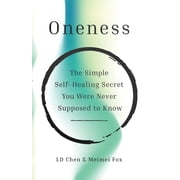 Oneness The Simple Self-Healing Secret You Were Never Supposed to Know, Paperback