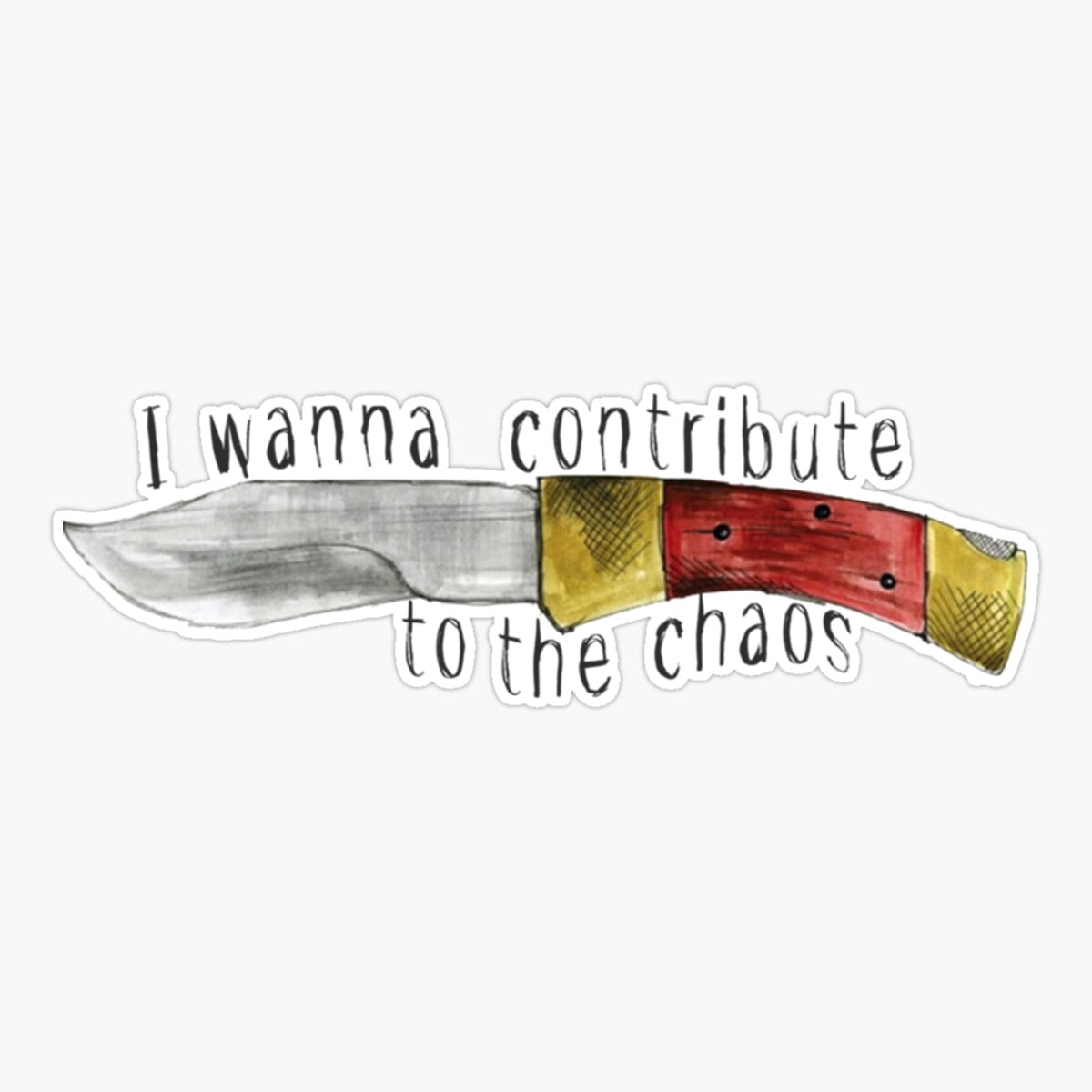 Onim I Wanna Contribute To The Chaos . Sticker, Phone Decal Water ...
