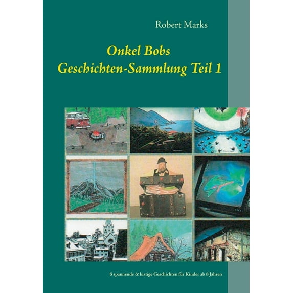 Onkel Bobs Geschichten-Sammlung Teil 1: 8 spannende & lustige Geschichten für Kinder ab 8 Jahren, (Paperback)