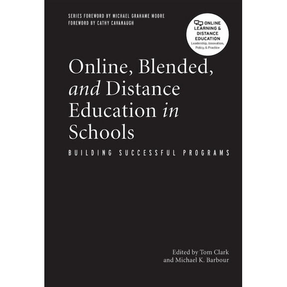 Online, Blended, and Distance Education in Schools: Building Successful Programs, (Hardcover)