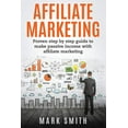 thumbnail image 1 of Online Business Affiliate Marketing: Proven Step By Step Guide To Make Passive Income With Affiliate Marketing, Book 3, (Paperback), 1 of 1