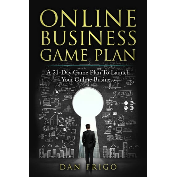 Online Business Online Business Game Plan: A 21-Day Game Plan To Launch Your Online Business, Book 1, (Paperback)