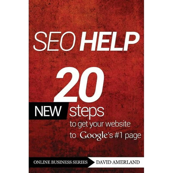 Online Business Seo Help: 20 New Search Engine Optimization Steps to Get Your Website to Google's #1 Page, (Paperback)