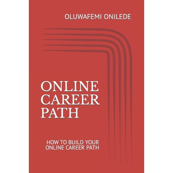Online Career Path : How to Build Your Online Career Path (Paperback)
