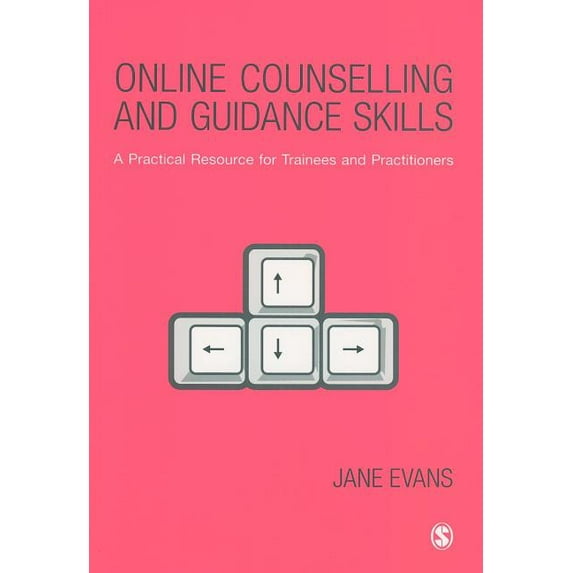 Online Counselling and Guidance Skills: A Practical Resource for Trainees and Practitioners, (Paperback)