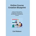 thumbnail image 1 of Online Course Creation Blueprint: A Step-by-Step Guide to Designing, Launching, and Monetizing Your Educational Content (Paperback), 1 of 1