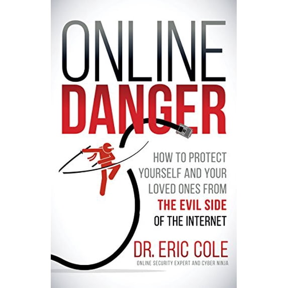 Pre-Owned Online Danger: How to Protect Yourself and Your Loved Ones from the Evil Side of the Internet (Paperback) 1683505336 9781683505334