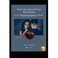 thumbnail image 1 of The Online Dating Betrayal : How To Detect An Online Romance Scammer And Protect Your Heart And Money. Know The Real Person Behind The Screen (Paperback), 1 of 1