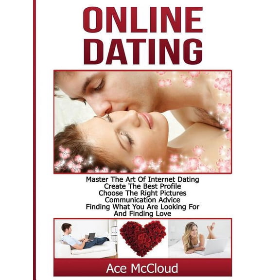 Online and Internet Dating Advice Tips G Online Dating: Master The Art of Internet Dating: Create The Best Profile, Choose The Right Pictures, Communication Advi, (Hardcover)
