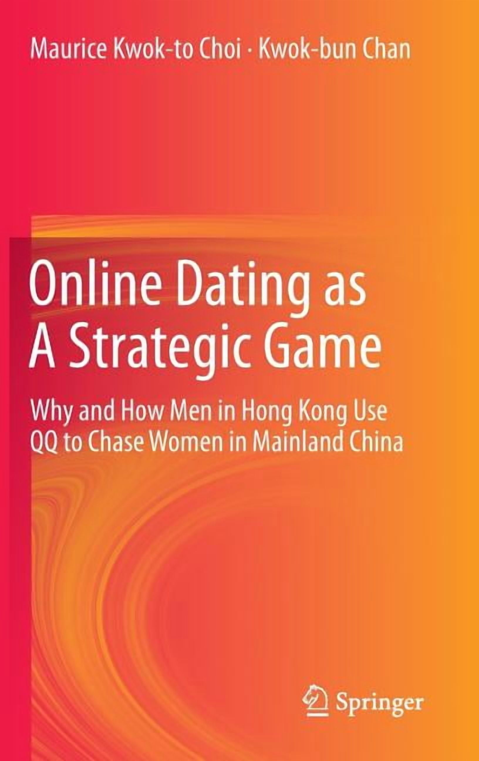 Online Dating as a Strategic Game: Why and How Men in Hong Kong Use Qq ...