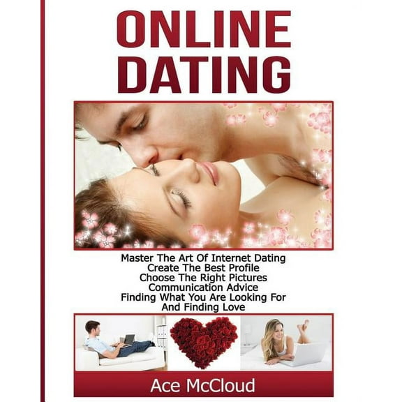 Online and Internet Dating Advice Tips G Online Dating: Master The Art of Internet Dating: Create The Best Profile, Choose The Right Pictures, Communication Advi, (Paperback)