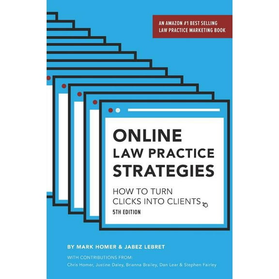 Online Law Practice Strategies: How to Turn Clicks Into Clients (Paperback) by Mark Homer, Jabez Lebret, Chris Homer