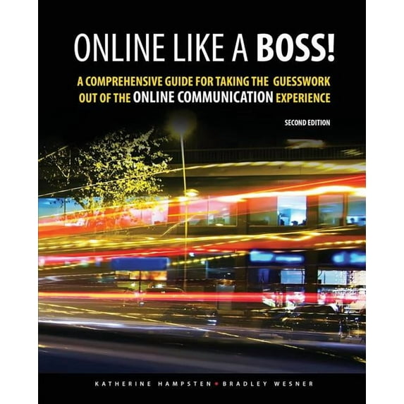 Online Like a Boss! a Comprehensive Guide for Taking the Guesswork Out of the Online Communication Experience, (Paperback)