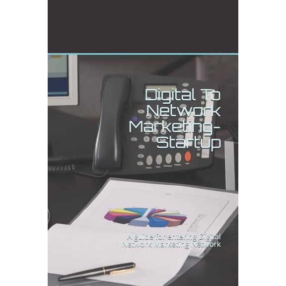 Online Marketing: Digital to Network Marketing- Startup : A Guide for Entering Digital Network Marketing Network (Series #1001) (Paperback)