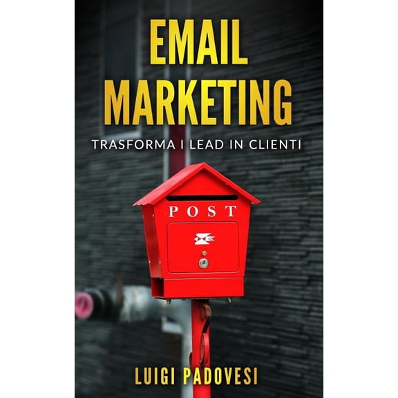 Online Marketing: Email Marketing: Trasforma I Lead in Clienti (Paperback)