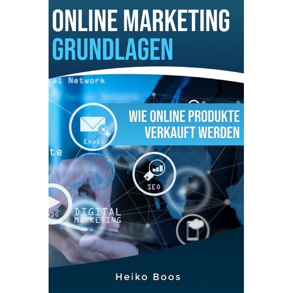 Online Marketing Grundlagen: Wie online Produkte verkauft werden, (Paperback)