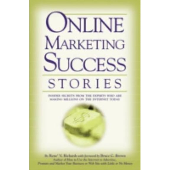 Pre-Owned Online Marketing Success Stories: Insider Secrets from the Experts Who Are Making Millions on the Internet Today (Paperback) 0910627657 9780910627658