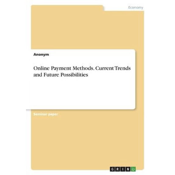 Online Payment Methods. Current Trends and Future Possibilities Paperback 3346430596 9783346430595 Anonym