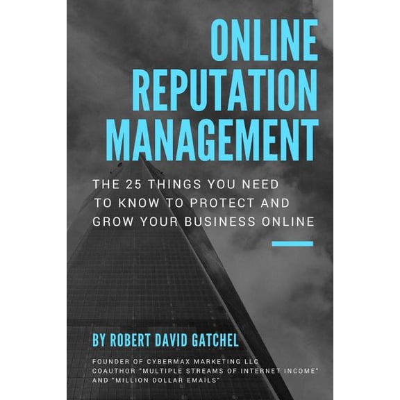 Online Reputation Management: The 25 Things You Need To Know To Protect & Grow Your Business Online (Paperback)