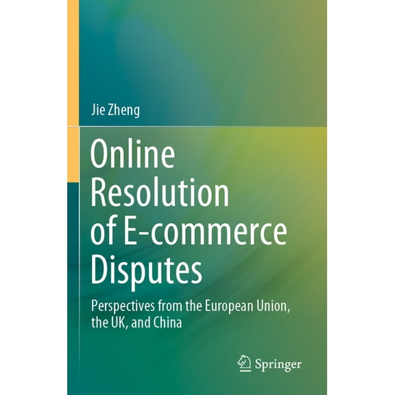 Online Resolution of E-Commerce Disputes: Perspectives from the European Union, the Uk, and China, (Paperback)