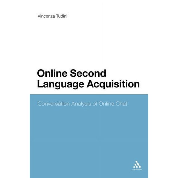 Online Second Language Acquisition: Conversation Analysis of Online Chat, (Paperback)