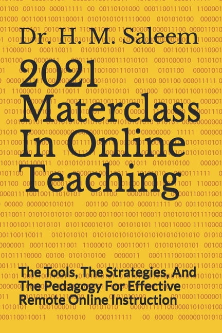 Online Teaching 2021 Masterclass In Online Teaching: The Tools, The Strategies, And The Pedagogy For Effective Remote Online Instruction, Book 2021, (Paperback)