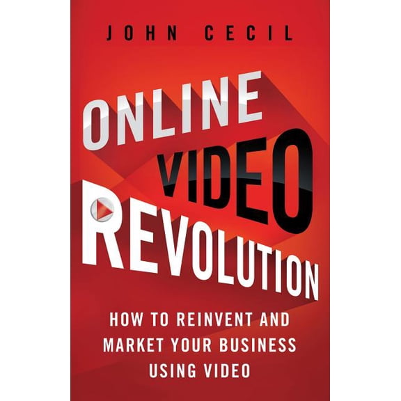 Online Video Revolution: How to Reinvent and Market Your Business Using Video, (Hardcover)